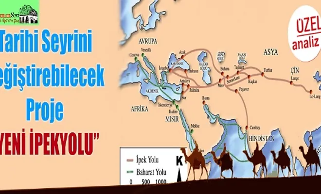 Tarihi Seyrini Değiştirebilecek Proje “YENİ İPEKYOLU”