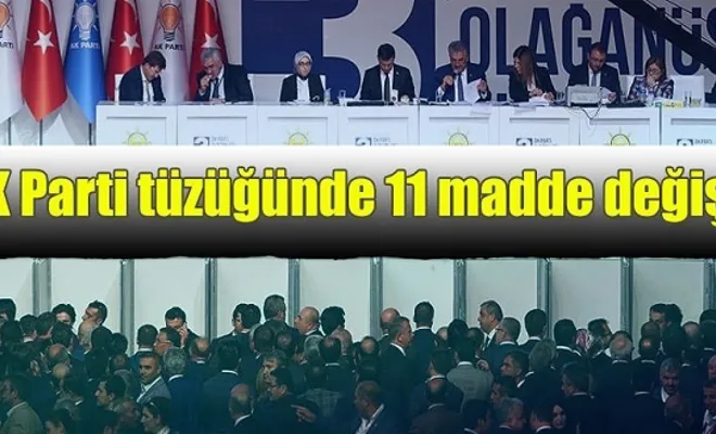 AK Parti tüzüğünde 11 madde değişti