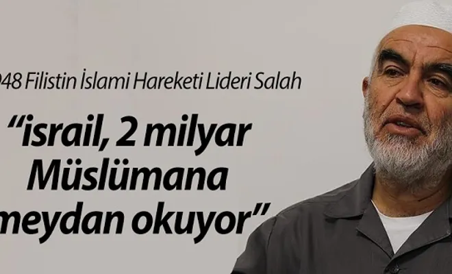 “israil, 2 milyar Müslümana meydan okuyor”