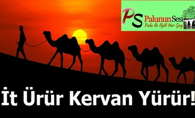 İt Ürür Kervan Yürür!