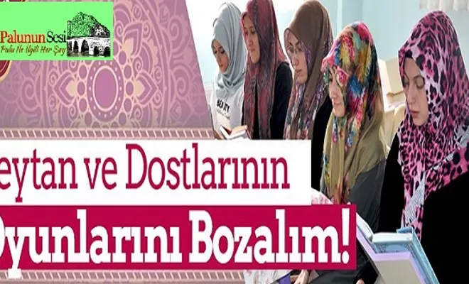 Şeytan ve Dostlarının Oyunlarını Bozalım!